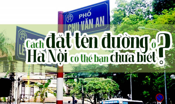 Cách đặt tên đường ở Hà Nội có thể bạn chưa biết?